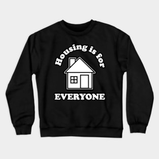 Housing is for Everyone Crewneck Sweatshirt